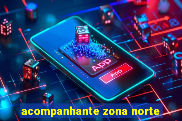 acompanhante zona norte